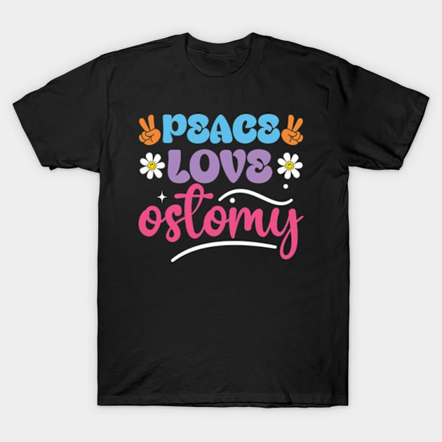 Doctor/Nurse Gift - Peace Love Ostomy T-Shirt by justin moore